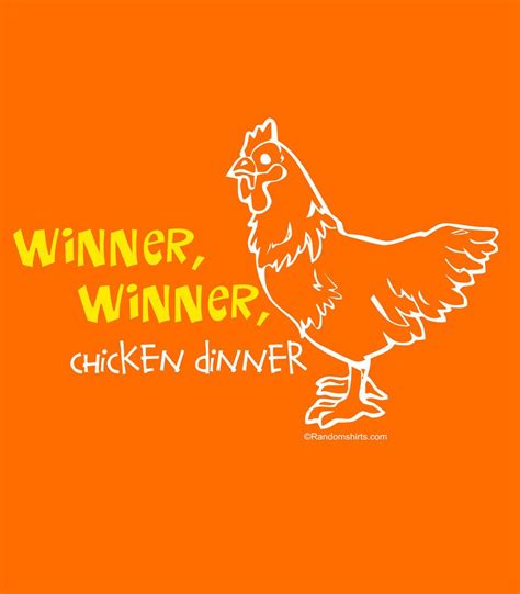 Winner Winner Chicken Dinner Chicken Dinner Winner Winner Chicken