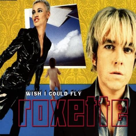 Roxette I Wish I Could Fly Happy Together Music
