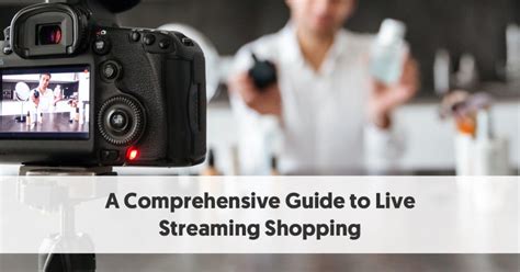 A Comprehensive Guide To Live Stream Shopping