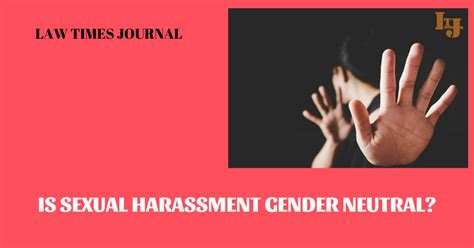 is sexual harassment gender neutral law times journal