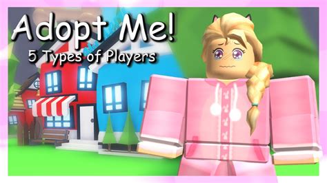 5 Types Of Adopt Me Players Roblox Youtube