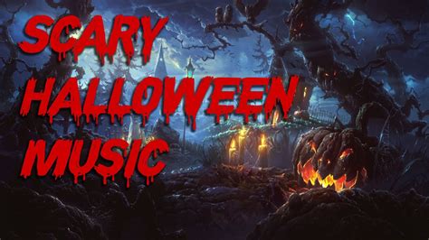 Halloween Music Creepy And Scary Horror Music Happy Halloween Youtube