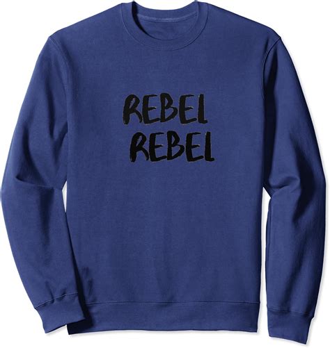 Rebel Rebel The Shirt For Rebels Sweatshirt Clothing