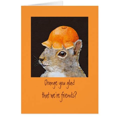 Orange You Glad That Were Friends Card Zazzle