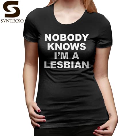 I Am Gay T Shirt Nobody Knows I Am A Lesbian T Shirt O Neck Short Sleeve Women Tshirt Cotton