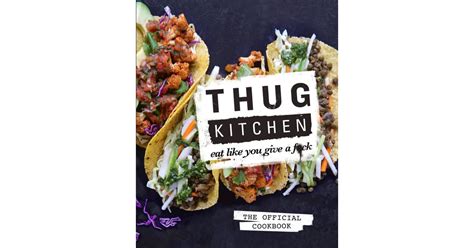 Thug Kitchen The Official Cookbook Eat Like You Give A Fck Best