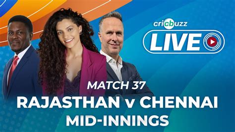 Cricbuzz Live Match 37 Rajasthan V Chennai Mid Inning Show Youtube