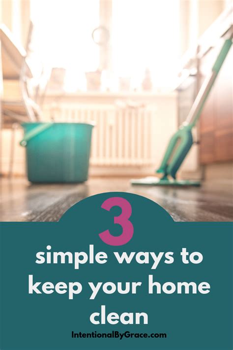 3 Simple Ways You Can Keep Your House Clean Intentional By Grace