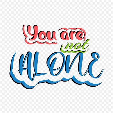 Alone Clipart Hd Png You Are Not Alone Alone Motivation Quote Png