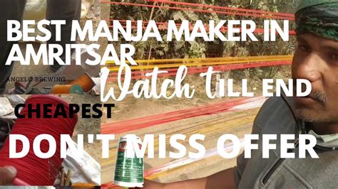 Best Manja For Flying In Amritsar Kite Manja Vlog Desi Manja Father Of Mono Fill Manja Youtube