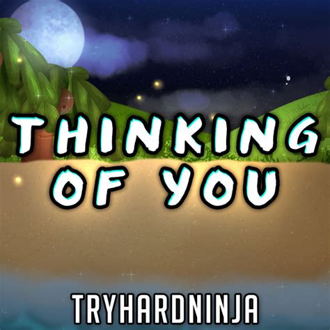 Thinking Of You Feat Laurel Rothamel Tryhardninja