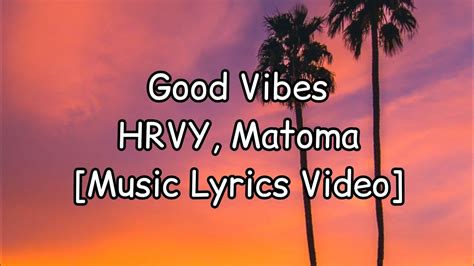 Hrvy Matoma Good Vibes Music Lyrics Video Youtube