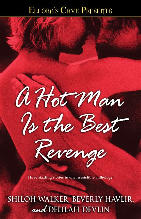 A Hot Man Is The Best Revenge Book By Beverly Havlir Shiloh Walker Delilah Devlin Official