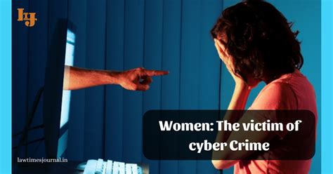Women The Victim Of Cyber Crime Law Times Journal