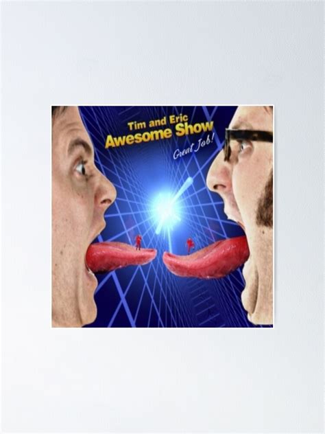 Tim And Eric Awesome Show Poster For Sale By Emielpit5 Redbubble