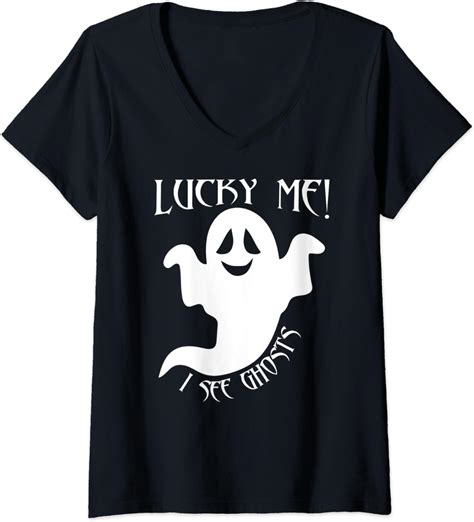 Womens Lucky Me I See Ghosts Believe In Ghosts Paranormal V Neck T Shirt Clothing