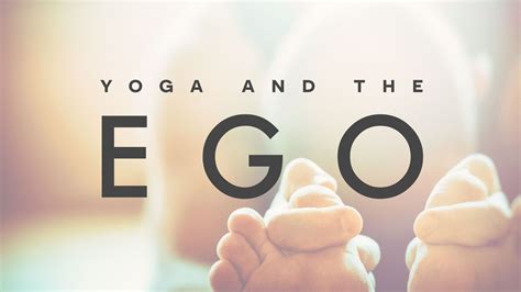 Yoga And The Ego Ego Yoga International Yoga