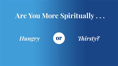 Are You Spiritually Hungry Or Thirsty Him Publications