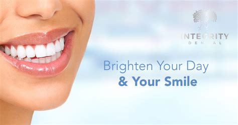 Brighten Your Day And Your Smile Integrity Dental