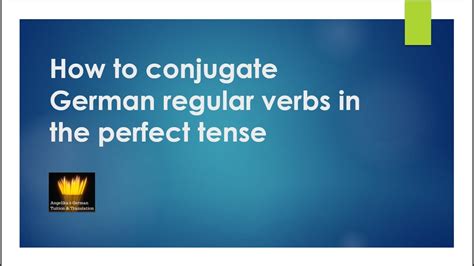 How To Conjugate German Regular Verbs In The Perfect Tense German