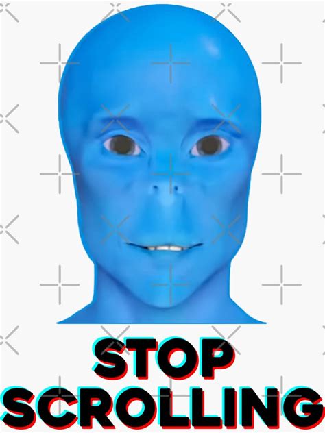 Stop Scrolling Blue Guy Stop Scrolling Blue Alien Sticker For Sale