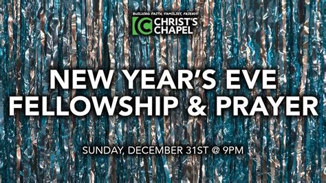 New Years Eve Fellowship And Prayer Christs Chapel Erlanger December