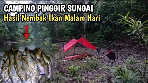 Petualangan Fishing Camp Overnight Bermalam Di Hutan Dan Nembak Ikan