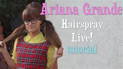 Ariana Grande Hairspray Live Tutorial Youtube