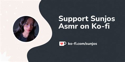 support sunjos asmr on ko fi ️ ko fi ️ where creators get support from fans through donations