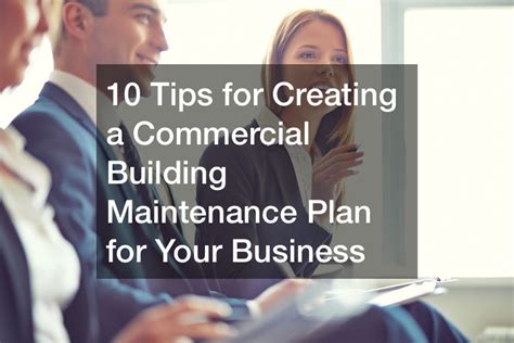 10 Tips For Creating A Commercial Building Maintenance Plan For Your