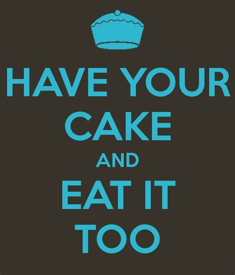 have your cake and eat it too · albert s tips