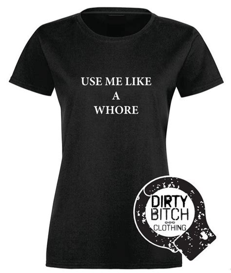 use me like a whore adult t shirt clothing boobs hotwife etsy