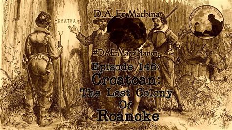 Croatoan The Lost Colony Of Roanoke Youtube