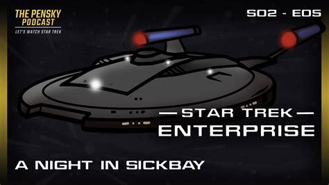 Getting Sweaty With A Chainsaw A Night In Sickbay Star Trek Enterprise Podcast Youtube