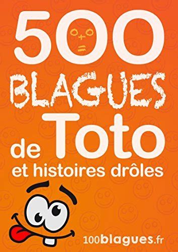 500 Blagues De Toto Et Histoires Drôles Un Moment De Pure Rigolade