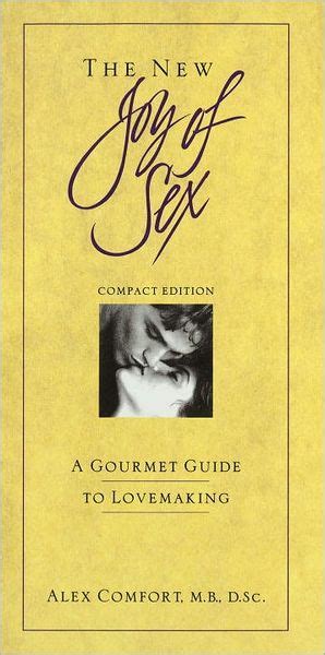 The New Joy Of Sex A Gourmet Guide To Lovemaking In The Nineties By