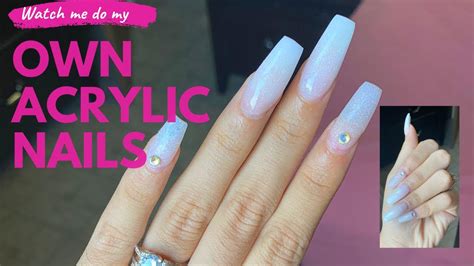 Doing My Own Acrylic Nails Watch Me Work Beginner Nail Tech Youtube