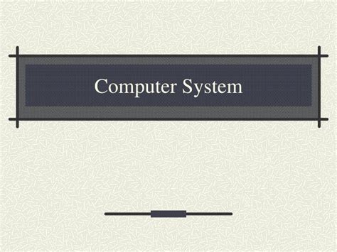  it is a versatile and can handle multiple tasks like. PPT - Computer System PowerPoint Presentation, free ...