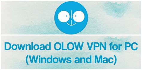 Descarga Olow Vpn Para Pc Windows Y Mac 2023