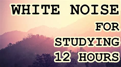White Noise For Studying And Making Notes 12 Hours Of Focus Youtube