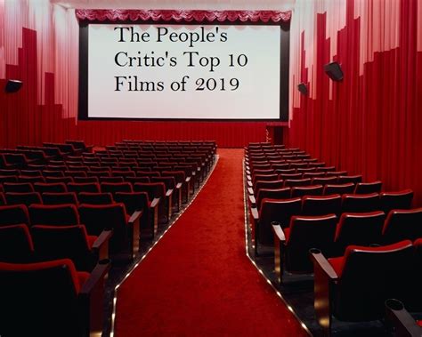 The Top Ten Films Of 2019 And The Three Worst The Peoples Critic