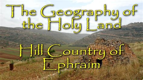 The Biblical Geography Of The Holy Land The Hill Country Of Ephraim