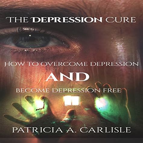 The Depression Cure By Patricia Carlisle Audiobook