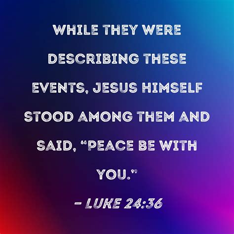 Luke 2436 While They Were Describing These Events Jesus Himself Stood