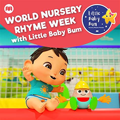 World Nursery Rhyme Week With Little Baby Bum Little Baby