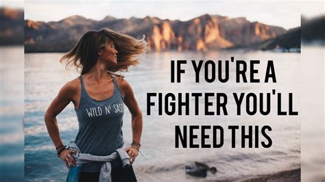 If Youre A Fighter Youll Need This Life Quotes 1 Minute