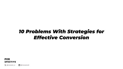 10 Problems With Strategies For Effective Conversion And How To Combat Them