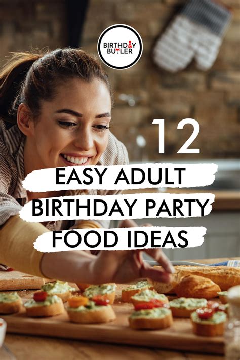 12 easy adult birthday party food ideas you ll make over and over birthday butler
