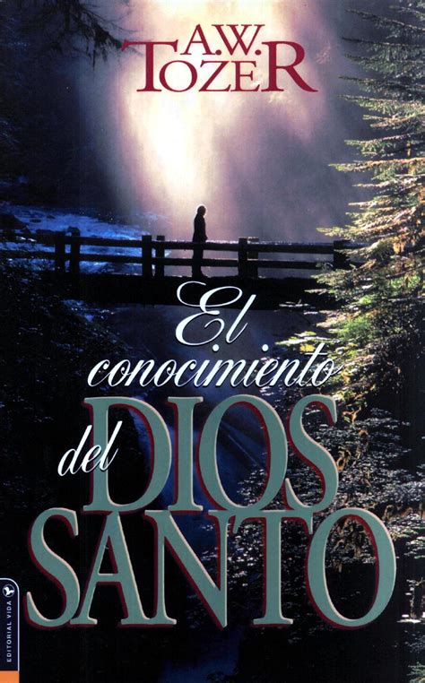 A W Tozer El Conocimiento Del DIOS SANTO By Lorena Alvarez Issuu