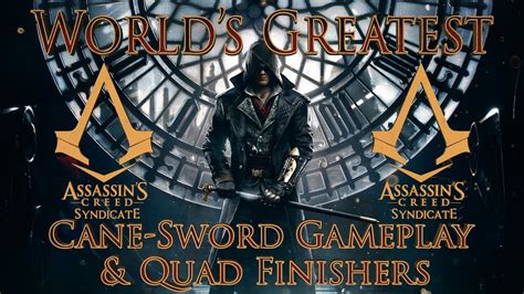 Assassin S Creed Syndicate World S Greatest Cane Sword Gameplay